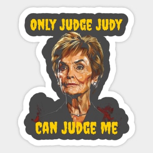 Only judge judy can judge me Sticker